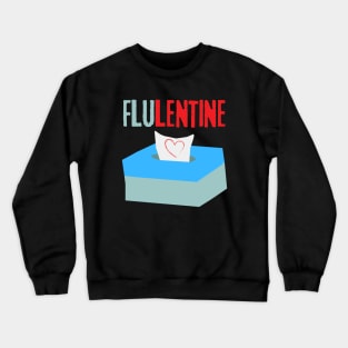 Love is Everywhere But So Is The Flu Crewneck Sweatshirt